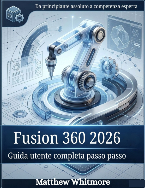 Книга Fusion 360 2026 Matthew Whitmore