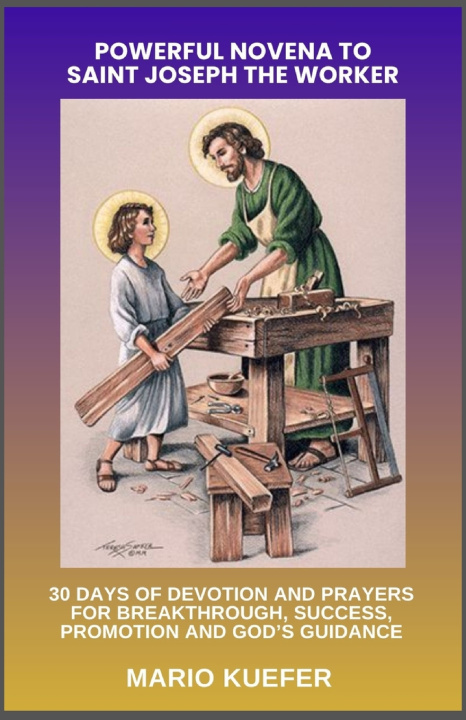 Książka POWERFUL NOVENA TO SAINT JOSEPH THE WORKER Mario Kuefer