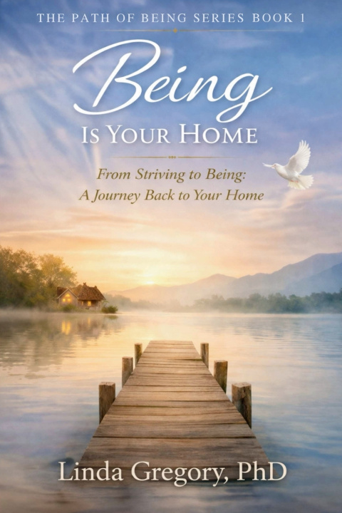Knjiga Being is Your Home Linda Gregory PhD
