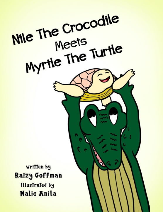 Kniha Nile The Crocodile Meets Myrtle The Turtle Raizy Goffman