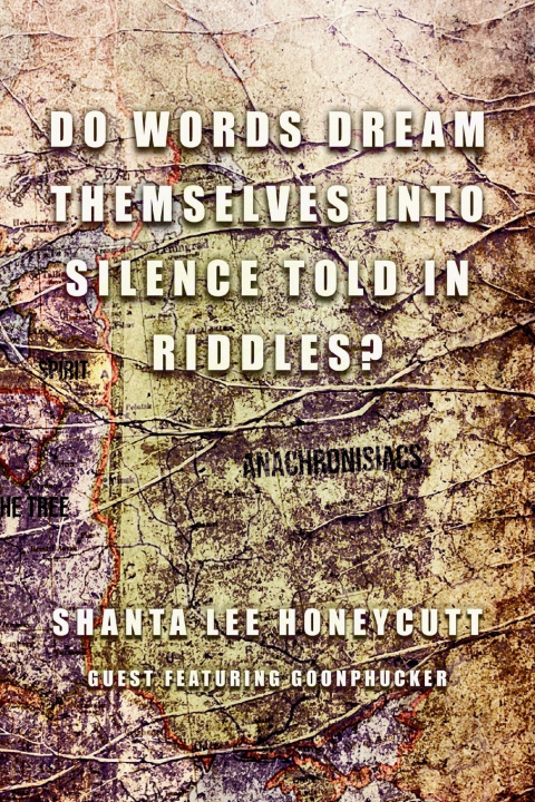 Knjiga Do Words Dream Themselves Into Silence Told In Riddles? Shanta Lee Honeycutt