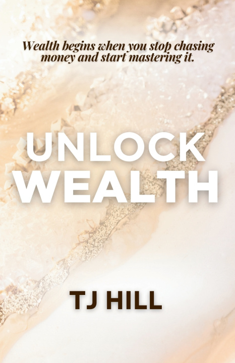 Kniha Unlock Wealth TJ Hill