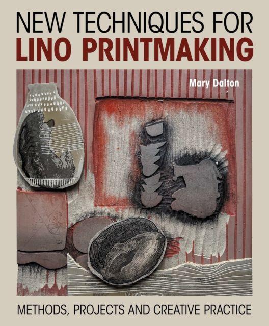 Kniha New Techniques for Lino Printmaking – Methods, Projects and Creative Practice Mary Dalton