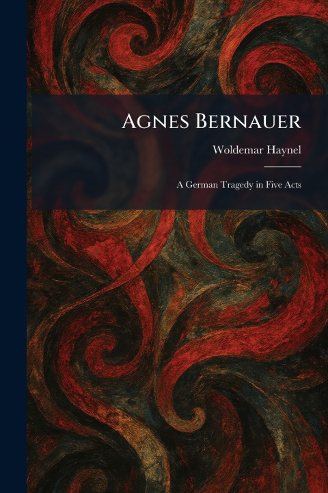 Kniha Agnes Bernauer Woldemar Haynel