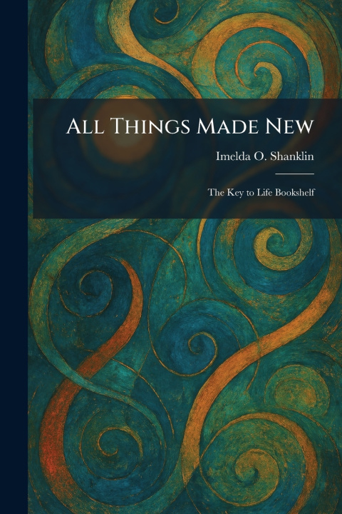 Książka All Things Made New Imelda O. Shanklin