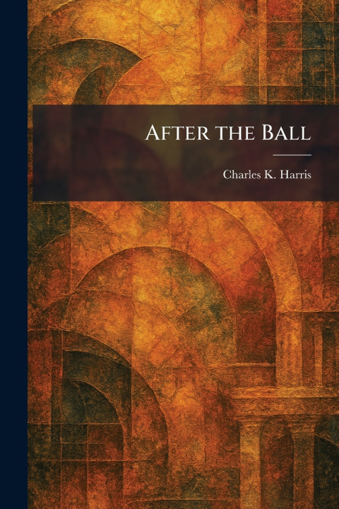Knjiga After the Ball Charles K. Harris
