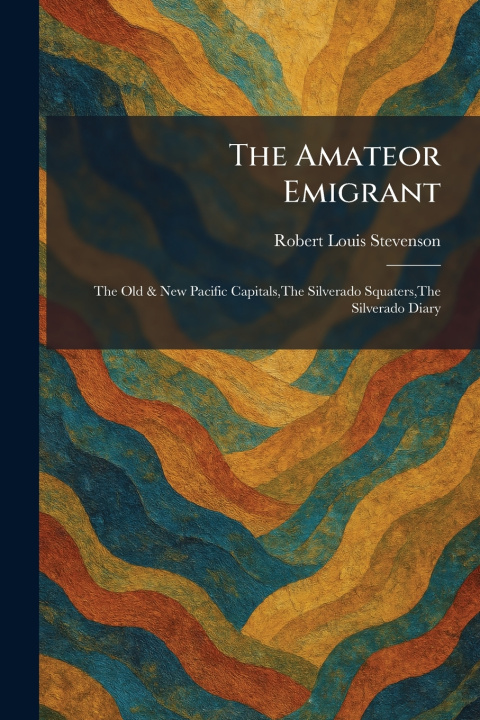 Książka The Amateor Emigrant Robert Louis Stevenson