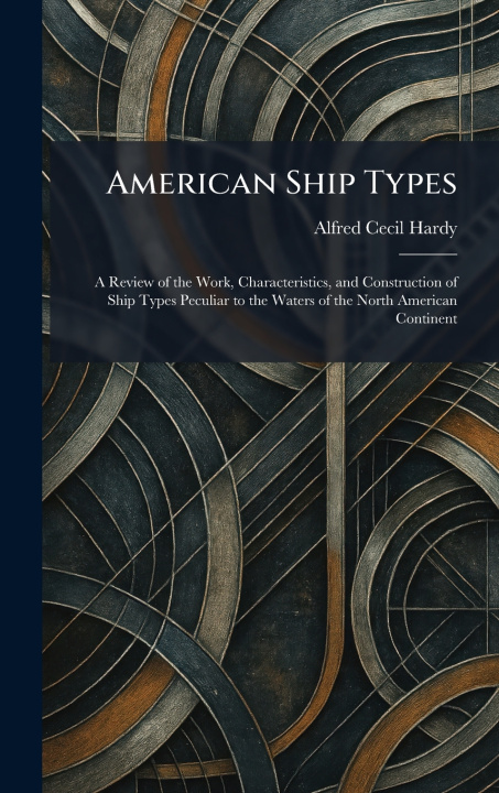 Kniha American Ship Types Alfred Cecil Hardy