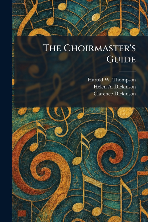 Kniha The Choirmaster's Guide Harold W. Thompson