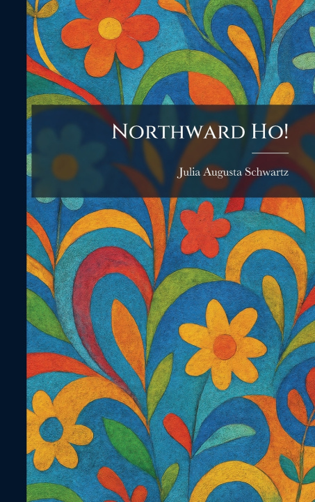 Książka Northward Ho! Julia Augusta Schwartz