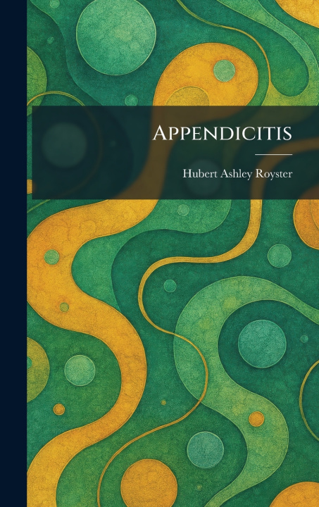 Książka Appendicitis Hubert Ashley Royster