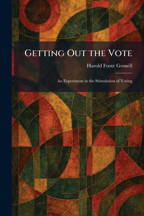 Kniha Getting Out the Vote Harold Foote Gosnell