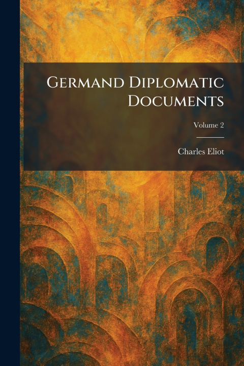 Książka Germand Diplomatic Documents Charles Eliot