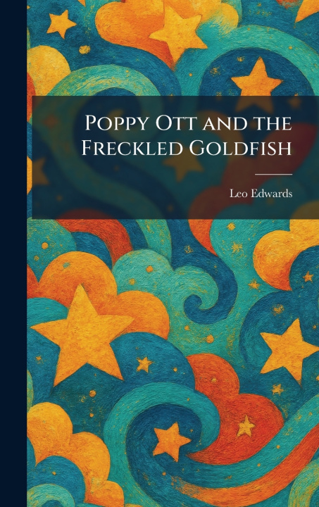 Boek Poppy Ott and the Freckled Goldfish Leo Edwards