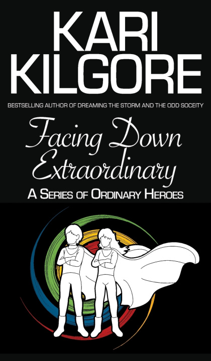 Kniha Facing Down Extraordinary Kari Kilgore