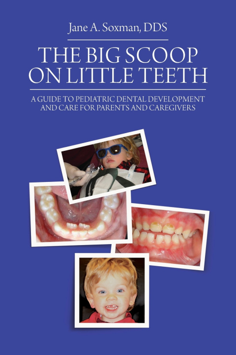 Knjiga The Big Scoop on Little Teeth Jane A. Soxman