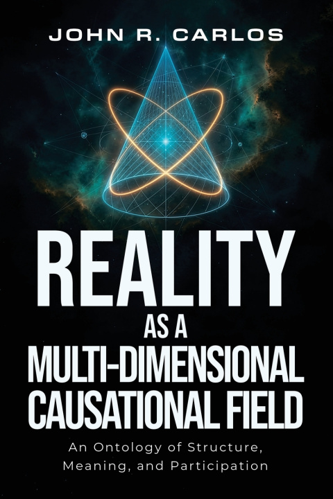 Kniha Reality as a MultiDimensional Causational Field John R. Carlos