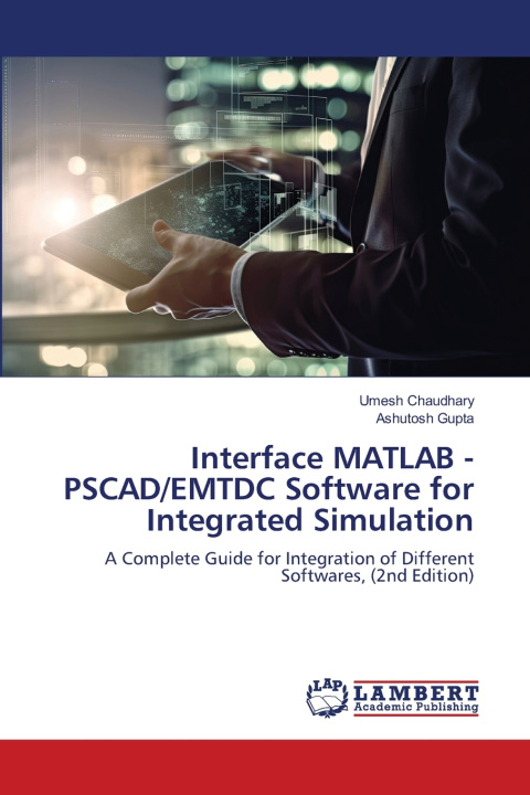 Kniha Interface MATLAB - PSCAD/EMTDC Software for Integrated Simulation Umesh Chaudhary