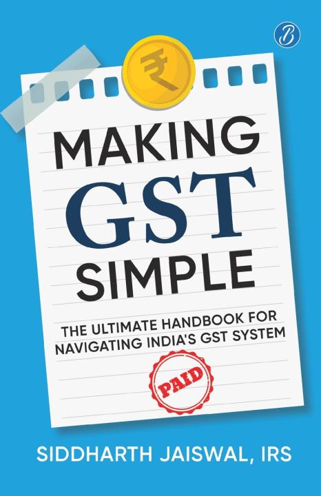 Kniha Making GST Simple IRS Siddharth Jaiswal