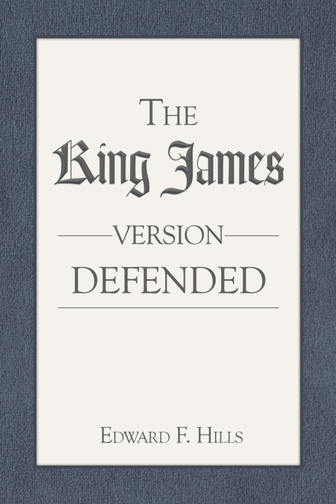 Kniha The King James Version Defended Edward F. Hills