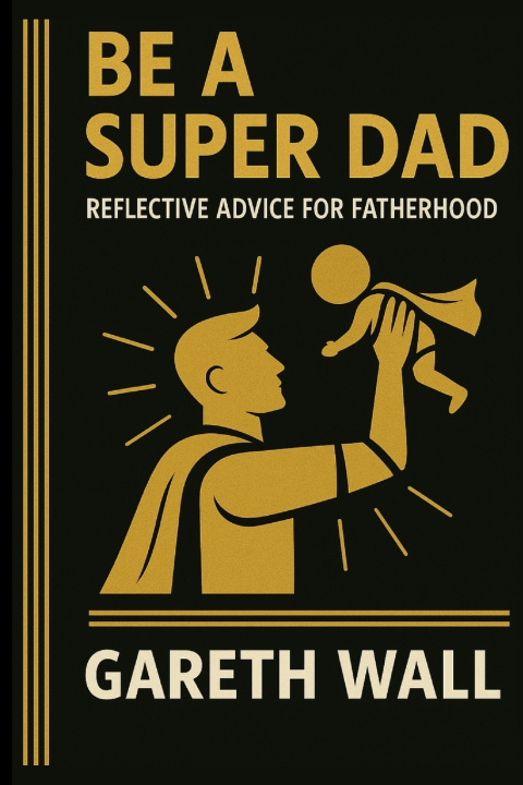 Książka Be a Super Dad Gareth Wall