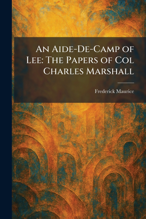 Kniha An Aide-De-Camp of Lee Frederick Maurice