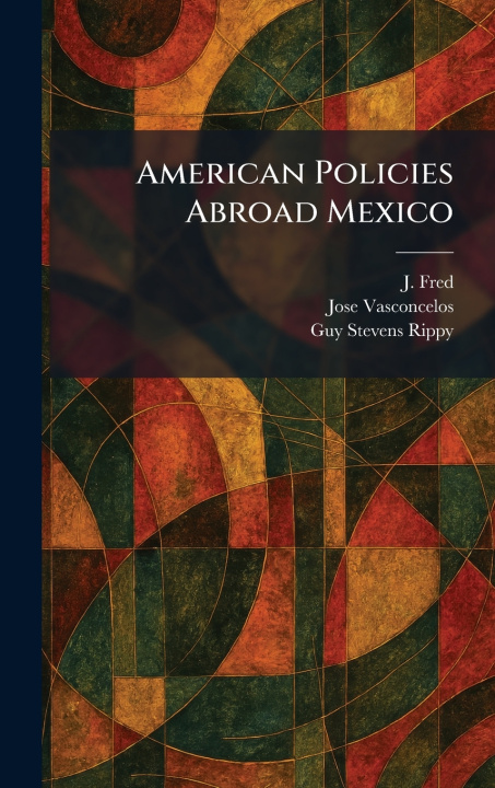 Książka American Policies Abroad Mexico Jose Vasconcelos