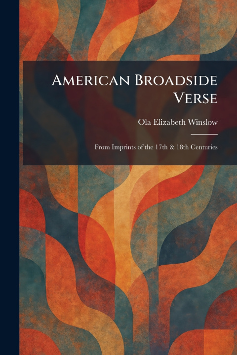Kniha American Broadside Verse Ola Elizabeth Winslow