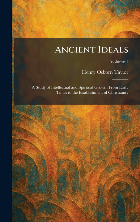 Kniha Ancient Ideals Henry Osborn Taylor