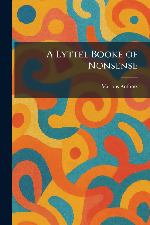 Kniha A Lyttel Booke of Nonsense 