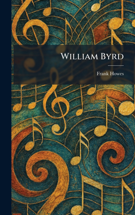 Kniha William Byrd Frank Howes