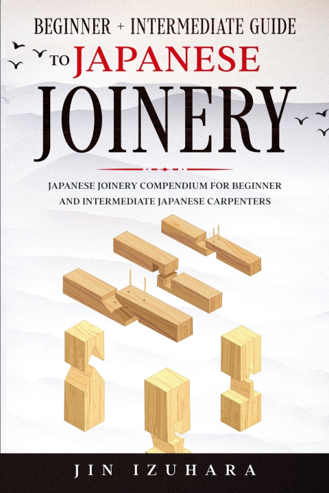 Knjiga Japanese Joinery Jin Izuhara
