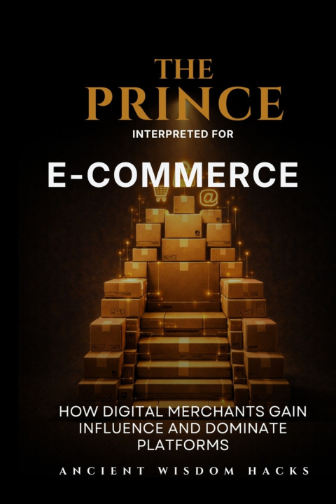 Książka The Prince Interpreted for E-Commerce Ancient Wisdom Hacks