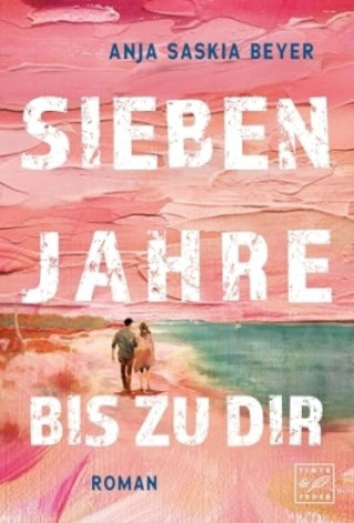 Kniha Sieben Jahre bis zu dir Anja Saskia Beyer