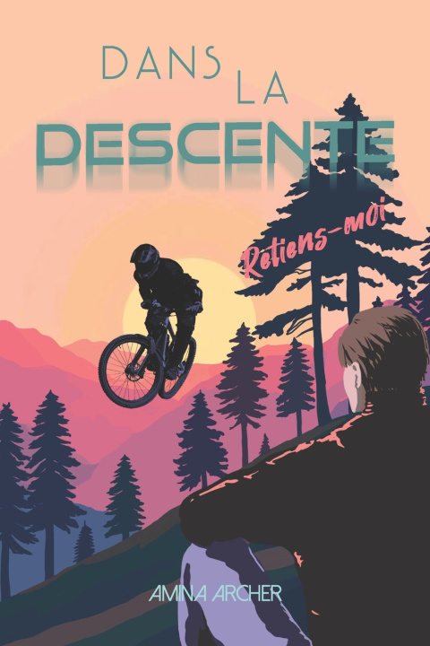 Kniha Dans la Descente - retiens-moi Amina Archer