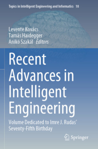 Knjiga Recent Advances in Intelligent Engineering Levente Kovács