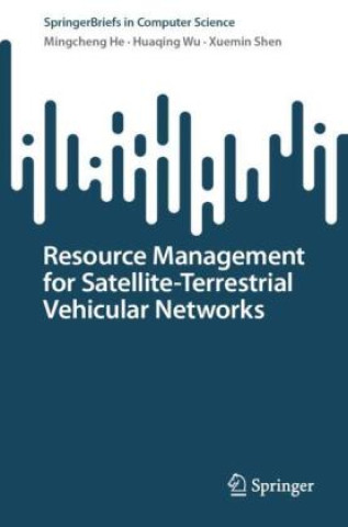 Knjiga Resource Management for Satellite-Terrestrial Vehicular Networks Mingcheng He