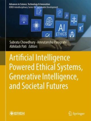 Książka Artificial Intelligence Powered Ethical Systems, Generative Intelligence, and Societal Futures Subrata Chowdhury