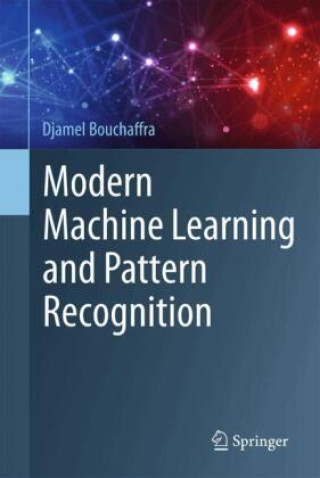 Książka Modern Machine Learning and Pattern Recognition Djamel Bouchaffra