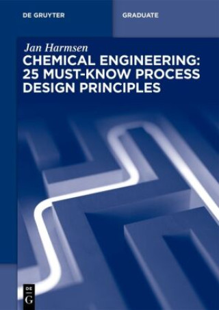 Kniha Chemical Engineering: 25 Must-Know Process Design Principles Jan Harmsen