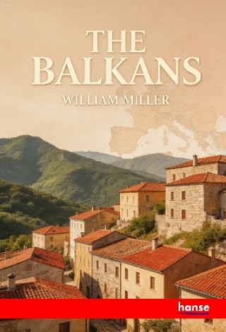 Książka The Balkans William Miller