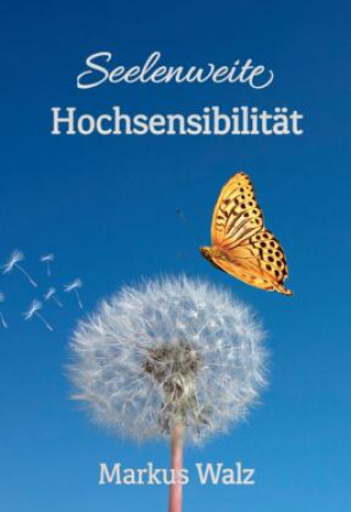 Kniha Seelenweite Hochsensibilität Markus Walz