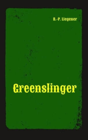 Book Greenslinger Bernd-Peter Liegener