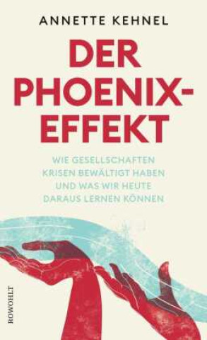 Kniha Der Phoenix-Effekt Annette Kehnel