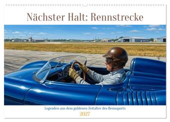 Kalendár/Diár Nächster Halt: Rennstrecke (Wandkalender 2027 DIN A2 quer), CALVENDO Monatskalender Calvendo