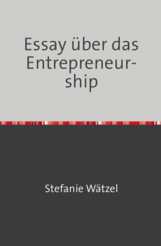 Knjiga Essay über das Entrepreneurship Stefanie und Jonas Wätzel