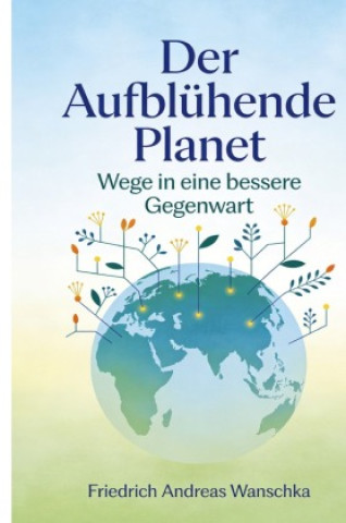 Książka Der Aufblühende Planet Friedrich Andreas Wanschka