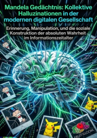 Kniha Mandela Gedächtnis: Kollektive Halluzinationen in der modernen digitalen Gesellschaft Mario Schuhmacher