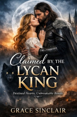 Książka Claimed by the Lycan King Grace Sinclair