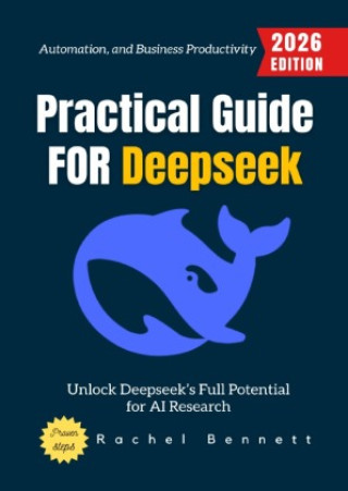 Kniha Practical Guide for Deepseek: Rachel Bennett